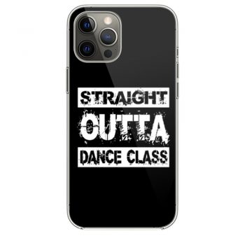 Straight Outta Dance Class iPhone 12 Case iPhone 12 Pro Case iPhone 12 Mini iPhone 12 Pro Max Case