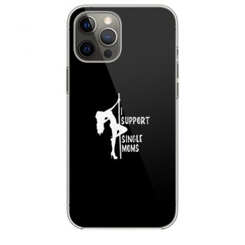 Stripper tshirt I support single moms iPhone 12 Case iPhone 12 Pro Case iPhone 12 Mini iPhone 12 Pro Max Case