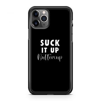 Suck It Up Buttercup iPhone 11 Case iPhone 11 Pro Case iPhone 11 Pro Max Case