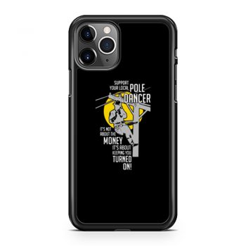 Support Your Pole Dancer Utility Electric Lineman iPhone 11 Case iPhone 11 Pro Case iPhone 11 Pro Max Case
