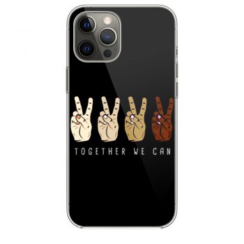 TOGETHER WE Can Stop Racism Unity In Diversity Humanity iPhone 12 Case iPhone 12 Pro Case iPhone 12 Mini iPhone 12 Pro Max Case