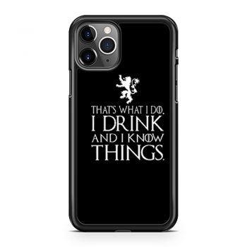 That What I Do I Drink and I Know Things iPhone 11 Case iPhone 11 Pro Case iPhone 11 Pro Max Case