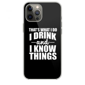 Thats What I Do I Drink And I Know Things iPhone 12 Case iPhone 12 Pro Case iPhone 12 Mini iPhone 12 Pro Max Case