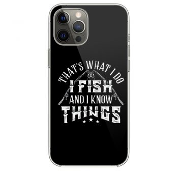 Thats What I Do I Fish And Know Things iPhone 12 Case iPhone 12 Pro Case iPhone 12 Mini iPhone 12 Pro Max Case