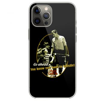 The Andy Griffith Show You Know You Want To Whistle iPhone 12 Case iPhone 12 Pro Case iPhone 12 Mini iPhone 12 Pro Max Case