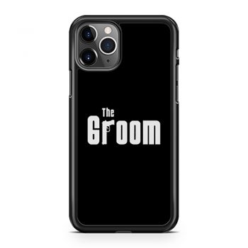 The Groom iPhone 11 Case iPhone 11 Pro Case iPhone 11 Pro Max Case