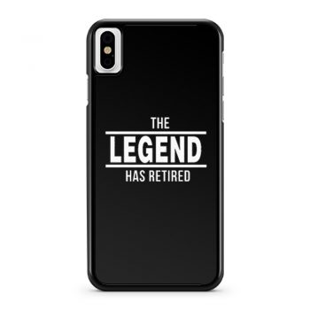The Legend Has Retired iPhone X Case iPhone XS Case iPhone XR Case iPhone XS Max Case