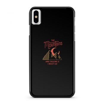 The Mountains Are Calling I Must Go iPhone X Case iPhone XS Case iPhone XR Case iPhone XS Max Case