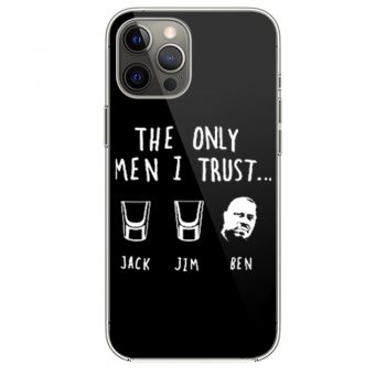 The Only Men I Trust Jack Jim Ben funny Drunk Meme iPhone 12 Case iPhone 12 Pro Case iPhone 12 Mini iPhone 12 Pro Max Case