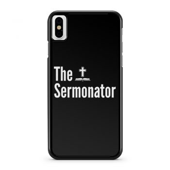 The Sermonator Religious iPhone X Case iPhone XS Case iPhone XR Case iPhone XS Max Case