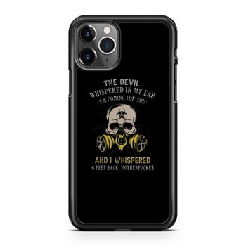 The devil whispered in my ear im coming for you iPhone 11 Case iPhone 11 Pro Case iPhone 11 Pro Max Case