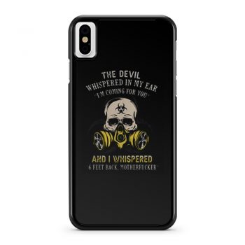 The devil whispered in my ear im coming for you iPhone X Case iPhone XS Case iPhone XR Case iPhone XS Max Case