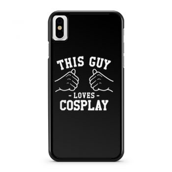 This Guy Loves Cosplay iPhone X Case iPhone XS Case iPhone XR Case iPhone XS Max Case
