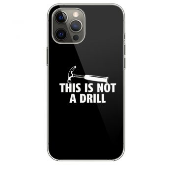 This Is Not A Drill iPhone 12 Case iPhone 12 Pro Case iPhone 12 Mini iPhone 12 Pro Max Case