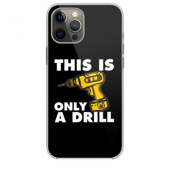 This Is Only A Drill iPhone 12 Case iPhone 12 Pro Case iPhone 12 Mini iPhone 12 Pro Max Case