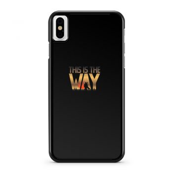This Is The Way iPhone X Case iPhone XS Case iPhone XR Case iPhone XS Max Case