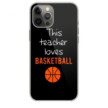 This Teacher Loves Basketball iPhone 12 Case iPhone 12 Pro Case iPhone 12 Mini iPhone 12 Pro Max Case