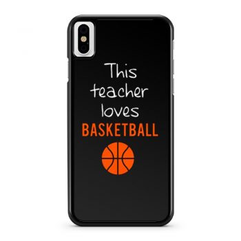 This Teacher Loves Basketball iPhone X Case iPhone XS Case iPhone XR Case iPhone XS Max Case