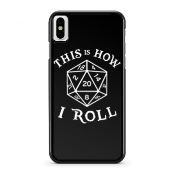 This is How I Roll Dungeons and Dragons iPhone X Case iPhone XS Case iPhone XR Case iPhone XS Max Case