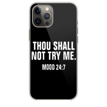 Thou Shall Not Try Me Mood 24 7 iPhone 12 Case iPhone 12 Pro Case iPhone 12 Mini iPhone 12 Pro Max Case