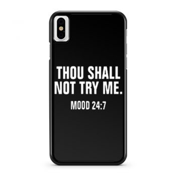 Thou Shall Not Try Me Mood 24 7 iPhone X Case iPhone XS Case iPhone XR Case iPhone XS Max Case