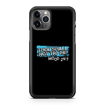 Thou Shall Not Try Me Mood 247 Funny mom Sarcastic iPhone 11 Case iPhone 11 Pro Case iPhone 11 Pro Max Case