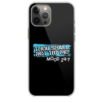 Thou Shall Not Try Me Mood 247 Funny mom Sarcastic iPhone 12 Case iPhone 12 Pro Case iPhone 12 Mini iPhone 12 Pro Max Case