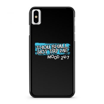 Thou Shall Not Try Me Mood 247 Funny mom Sarcastic iPhone X Case iPhone XS Case iPhone XR Case iPhone XS Max Case