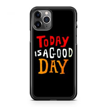 Today Is A Good Day Spirti Quotes iPhone 11 Case iPhone 11 Pro Case iPhone 11 Pro Max Case