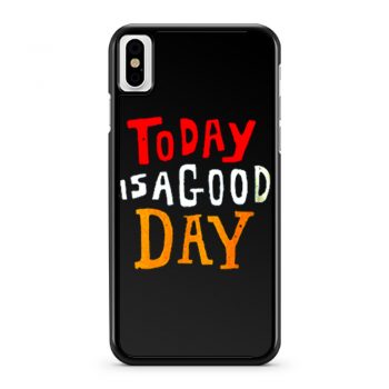Today Is A Good Day Spirti Quotes iPhone X Case iPhone XS Case iPhone XR Case iPhone XS Max Case