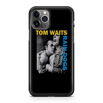 Tom Waits Rain Dogs iPhone 11 Case iPhone 11 Pro Case iPhone 11 Pro Max Case