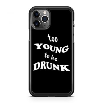 Too Young Bo Be Drunk Funny Quotes iPhone 11 Case iPhone 11 Pro Case iPhone 11 Pro Max Case