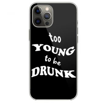 Too Young Bo Be Drunk Funny Quotes iPhone 12 Case iPhone 12 Pro Case iPhone 12 Mini iPhone 12 Pro Max Case