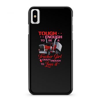 Tough Enough To Be A Trucker Girl iPhone X Case iPhone XS Case iPhone XR Case iPhone XS Max Case