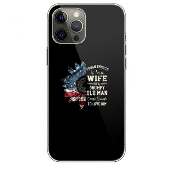 Tough Enough To Be A Wife Of A Grumpy Old Man Crazy Enough To Love Him iPhone 12 Case iPhone 12 Pro Case iPhone 12 Mini iPhone 12 Pro Max Case