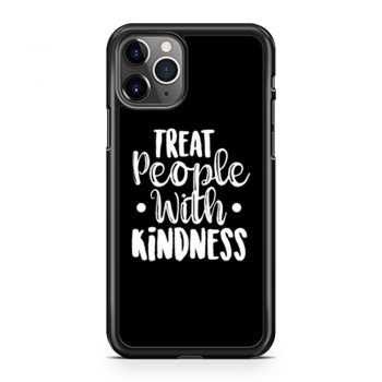 Treat People With Kindness Be Kind iPhone 11 Case iPhone 11 Pro Case iPhone 11 Pro Max Case