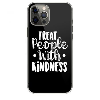 Treat People With Kindness Be Kind iPhone 12 Case iPhone 12 Pro Case iPhone 12 Mini iPhone 12 Pro Max Case