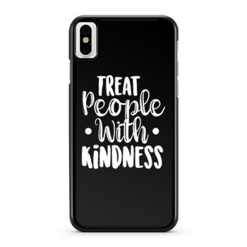Treat People With Kindness Be Kind iPhone X Case iPhone XS Case iPhone XR Case iPhone XS Max Case