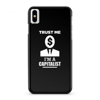Trust me im a Capitalist iPhone X Case iPhone XS Case iPhone XR Case iPhone XS Max Case