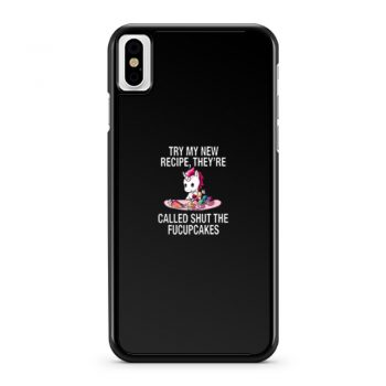Try My New Recipe They Re Called Shut The Fucupcakes Baking Unicorn iPhone X Case iPhone XS Case iPhone XR Case iPhone XS Max Case