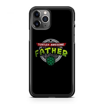 Turtley Awesome Father Awesome Fathers Day iPhone 11 Case iPhone 11 Pro Case iPhone 11 Pro Max Case
