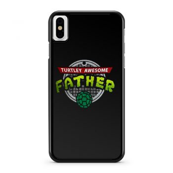 Turtley Awesome Father Awesome Fathers Day iPhone X Case iPhone XS Case iPhone XR Case iPhone XS Max Case