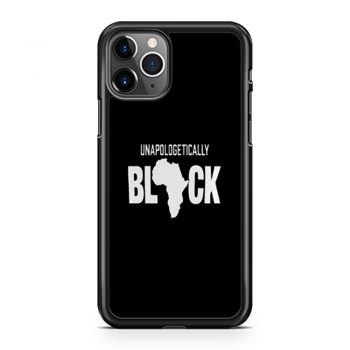 Unapologetically Black iPhone 11 Case iPhone 11 Pro Case iPhone 11 Pro Max Case