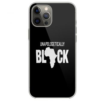 Unapologetically Black iPhone 12 Case iPhone 12 Pro Case iPhone 12 Mini iPhone 12 Pro Max Case