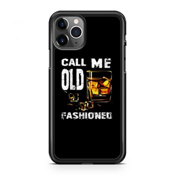 Vintage Call Me Old Fashioned Whiskey iPhone 11 Case iPhone 11 Pro Case iPhone 11 Pro Max Case