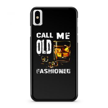 Vintage Call Me Old Fashioned Whiskey iPhone X Case iPhone XS Case iPhone XR Case iPhone XS Max Case