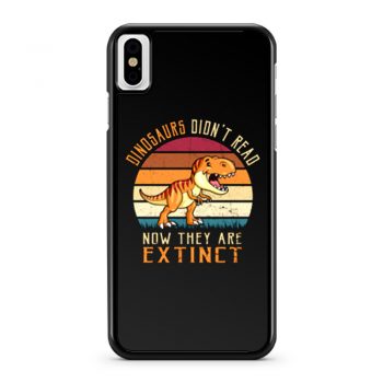 Vintage Dinosaurs Didnt Read Now They Are Extinct iPhone X Case iPhone XS Case iPhone XR Case iPhone XS Max Case
