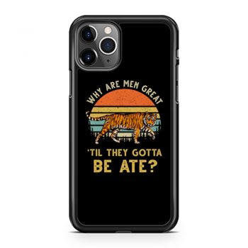 Vintage Why Are Men Great Til They Gotta Be Ate iPhone 11 Case iPhone 11 Pro Case iPhone 11 Pro Max Case