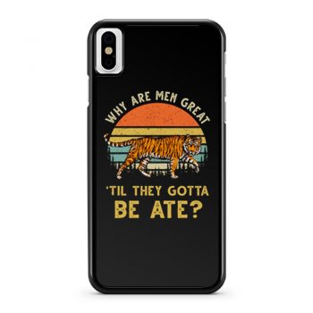 Vintage Why Are Men Great Til They Gotta Be Ate iPhone X Case iPhone XS Case iPhone XR Case iPhone XS Max Case