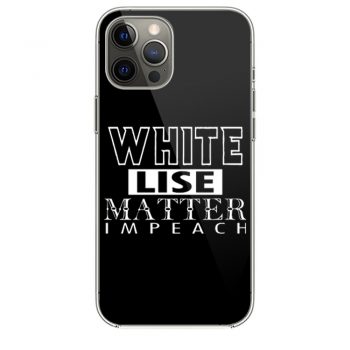 WHITE LIES MATTER IMPEACH iPhone 12 Case iPhone 12 Pro Case iPhone 12 Mini iPhone 12 Pro Max Case